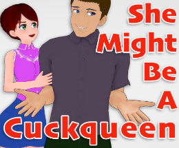 a porn game She Might Be A Cuckqueen